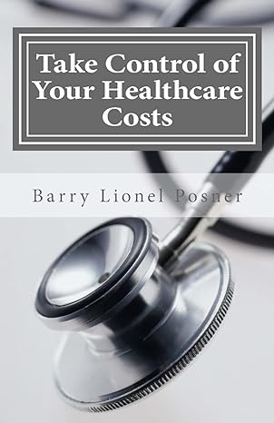 take control of your healthcare costs 1st edition barry lionel posner ,diane cyr 1492296287, 978-1492296287