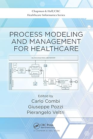 process modeling and management for healthcare 1st edition carlo combi ,giuseppe pozzi ,pierangelo veltri