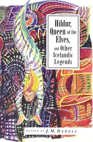 hildur queen of the elves and other stories icelandic folktales 1st edition j.m. bedell 1566566339,
