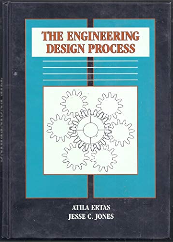 the engineering design process 1st edition atila ertas, jesse c. jones 0471517968, 9780471517962