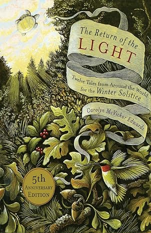the return of the light twelve tales from around the world for the winter solstice 1st edition carolyn