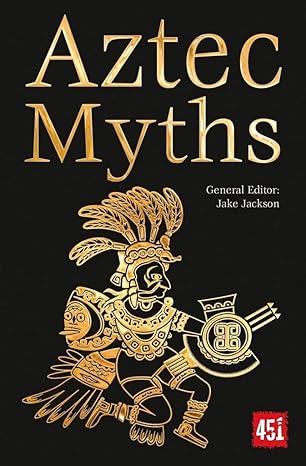 aztec myths 1st edition j.k. jackson 1787552977, 978-1787552975