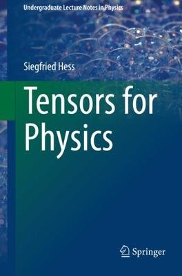 tensors for physics 2015 edition siegfried hess 3319127861, 9783319127866
