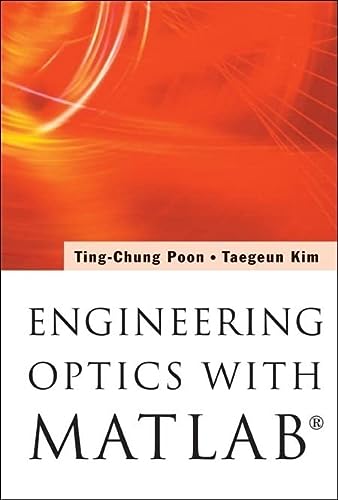 engineering optics with matlab 1st edition professor ting chung poon, taegeun kim 9812568727, 9789812568724