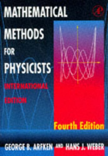 mathematical methods for physics international edition 4th edition george b. arfken, hans j. weber