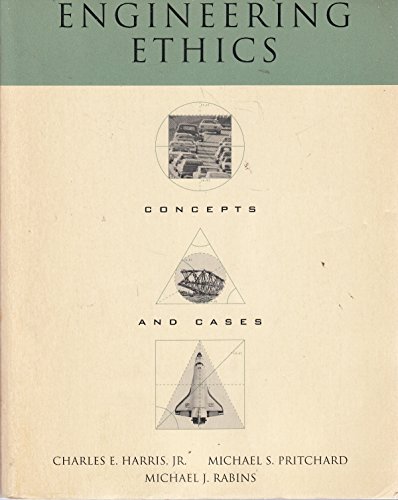 engineering ethics concepts and cases 1st edition charles e. harris , michael s. pritchard, michael rabins