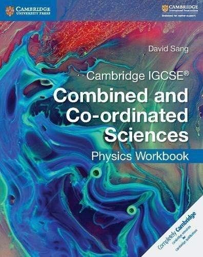 cambridge igcse combined and co ordinated sciences physics workbook 1st edition david sang 1316631060,