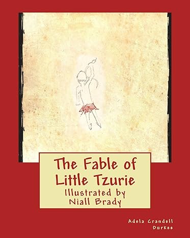 the fable of little tzurie 1st edition adela crandell durkee, niall brady 0997912456, 978-0997912456