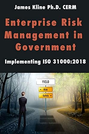 enterprise risk management in government implementing iso 31000 2018 1st edition james kline 1732974454,