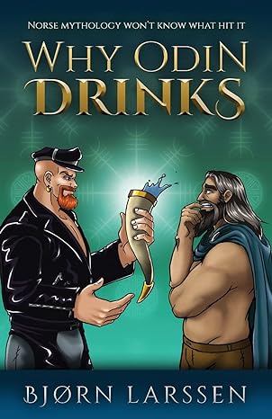 why odin drinks norse mythology won't know what hit it 1st edition bjorn larssen 9083230406, 978-9083230405