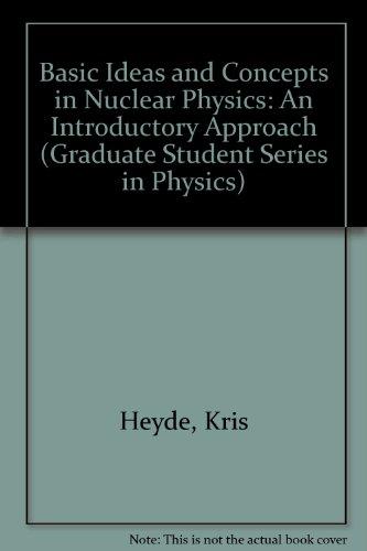 basic ideas and concepts in nuclear physics an approach 2nd edition heyde, k. 0750305355, 9780750305358