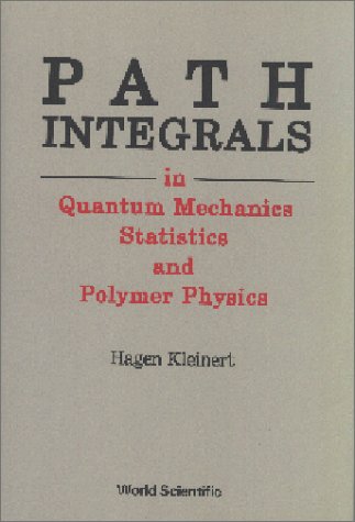 path integrals in quantum mechanics statistics and polymer physics 1st edition kleinert, hagen 9810201974,