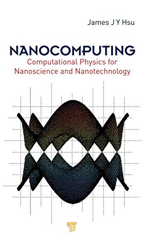 nanocomputing computational physics for nanoscience and nanotechnology 1st edition hsu, james 9814241261,