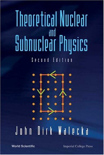 theoretical nuclear and subnuclear physics 2nd edition walecka, senior fellow continuous electron beam