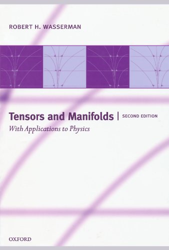 tensors and manifolds with applications to physics 2nd edition wasserman, robert h. 0199564825, 9780199564828