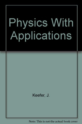 physics with applications 1st edition j. keefer 0023622016, 9780023622014