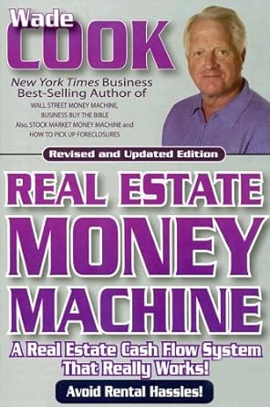 real estate money machine a real estate cash flow system that really works 1st edition wade e. cook