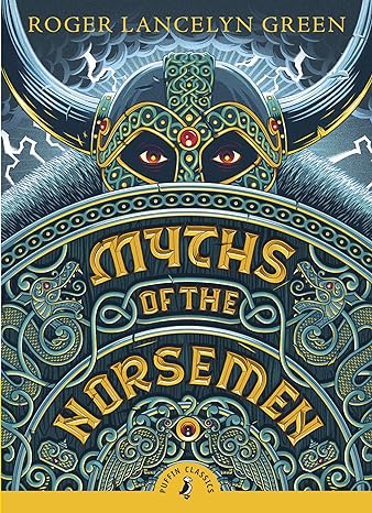 myths of the norsemen 1st edition roger lancelyn green, michelle paver 014134525x, 978-0141345253