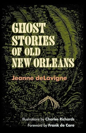 ghost stories of old new orleans 1st edition jeanne delavigne ,charles richards ,frank de caro 0807152919,