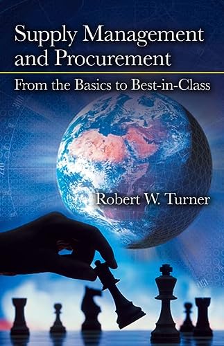supply management and procurement from the basics to best in class 1st edition robert turner 1604270632,