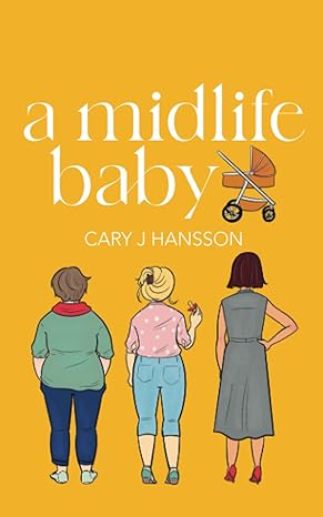 a midlife baby  cary j hansson 9198758799, 978-9198758795