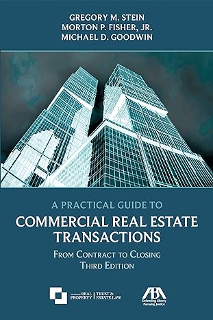 a practical guide to commercial real estate transactions from contract to closing 3rd edition gregory m.
