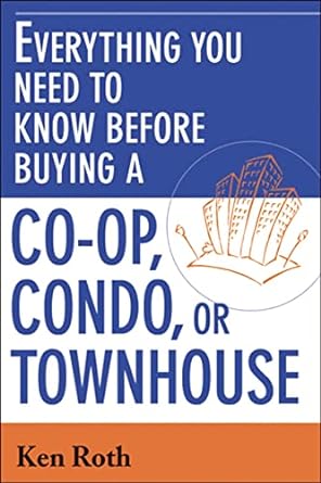 everything you need to know before buying a co op condo or townhouse 1st edition ken roth 0814473253,