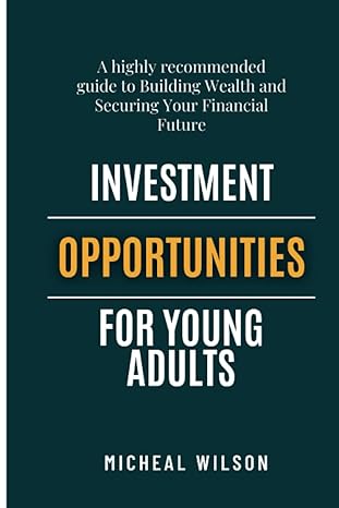 investment opportunities for young adults a highly recommended guide to building wealth and securing your