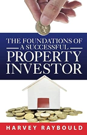 the foundations of a successful property investor 1st edition harvey raybould 191638000x, 978-1916380004