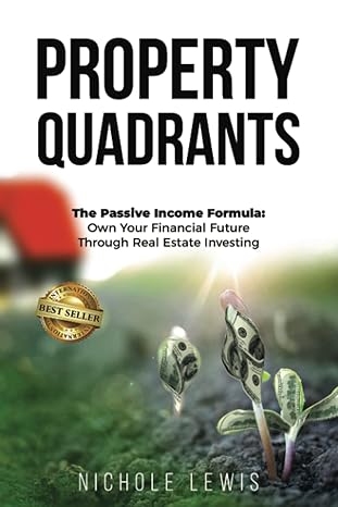 property quadrants the passive income formula own your financial future through real estate investing 1st