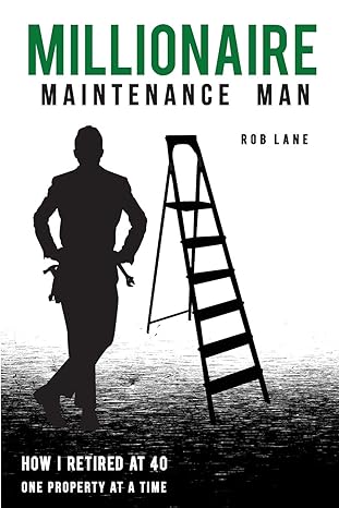 millionaire maintenance man how i retired at 40 one property at a time 1st edition rob lane 1519799357,