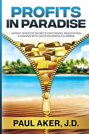 profits in paradise expert investor secrets for finding negotiating and winning with vacation rentals and