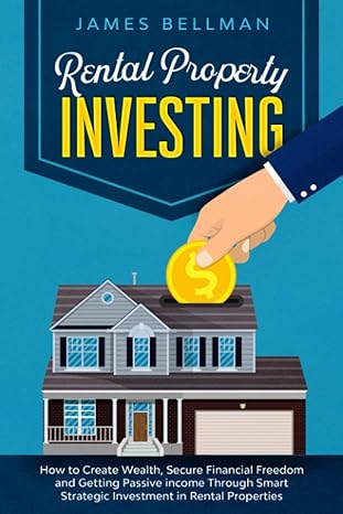 rental property investing how to create wealth secure financial freedom and getting passive income through