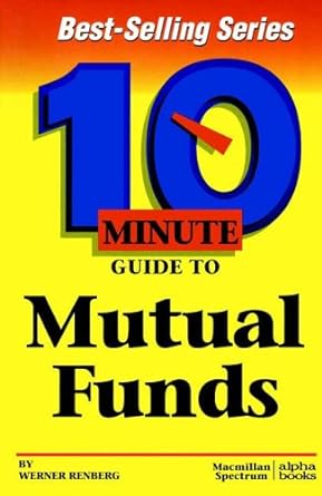 10 minute guide to mutual funds 1st edition werner renberg 0028612841, 978-0028612843