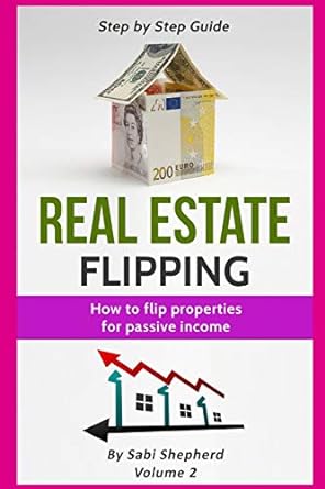 real estate flipping how to flip properties for passive income 1st edition sabi shepherd 1839380659,