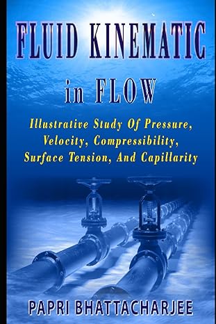 fluid kinematics in flow illustrative study of pressure velocity compressibility surface tension and