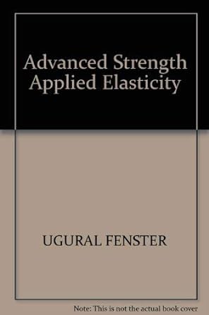 advanced strength and applied elasticity 2nd edition a. c. ugural 0135009014, 978-0135009017