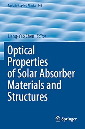optical properties of solar absorber materials and structures 1st edition liang-yao chen 9811634947,