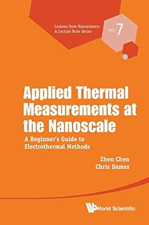applied thermal measurements at the nanoscale a beginner s guide to electrothermal methods 1st edition zhen