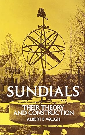 sundials their theory and construction 1st edition albert waugh 0486229475, 978-0486229478