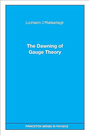 the dawning of gauge theory 1st edition lochlainn oraifeartaigh 0691029776, 978-0691029771