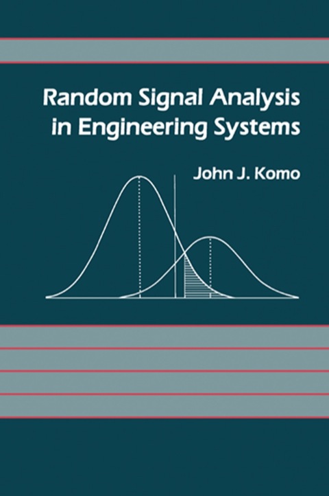 random signal analysis in engineering systems 4th edition john komo 0124186602, 9780124186606