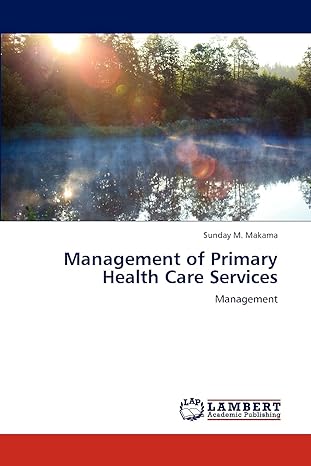 management of primary health care services management 1st edition sunday m. makama 3846504149, 978-3846504147