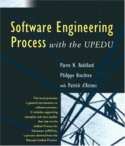 software engineering processes with the upedu 1st edition pierre n. robillard, philippe kruchten , patrick