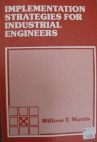 implementation strategies for industrial engineers 1st edition william thomas morris 0882441922, 9780882441924