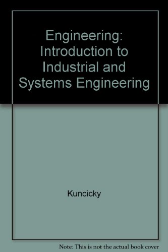 engineering introduction to industrial and systems engineering 1st edition kuncicky 0130295221, 9780130295224
