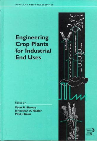 engineering crops for industrial end uses 1st edition peter r. shewry 1855781131, 9781855781139