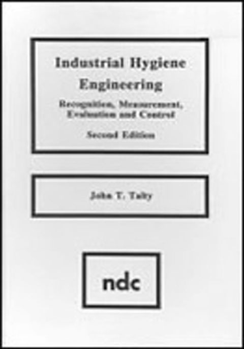 industrial hygiene engineering recognition measurement evaluation and control 1st edition john j. talty