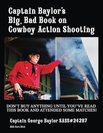 captain baylor s big bad book on cowboy action shooting  captain george baylor b0c6nzhxgq, 979-8392448449