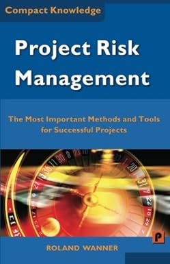 project risk management the most important methods and tools for successful projects 1st edition roland